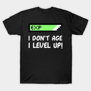 I DON'T AGE I LEVEL UP - GAMERS BIRTHDAY GIFT T-Shirt